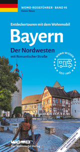 Entdeckertouren mit dem Wohnmobil Bayern Nordwesten - Newe, Heiner