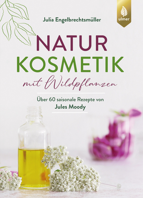 Naturkosmetik mit Wildpflanzen - Julia Engelbrechtsmüller