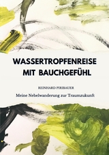 Wassertropfenreise mit Bauchgefühl - Reinhard Piribauer