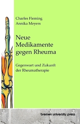 Neue Medikamente gegen Rheuma - Charles Fleming, Annika Meyers