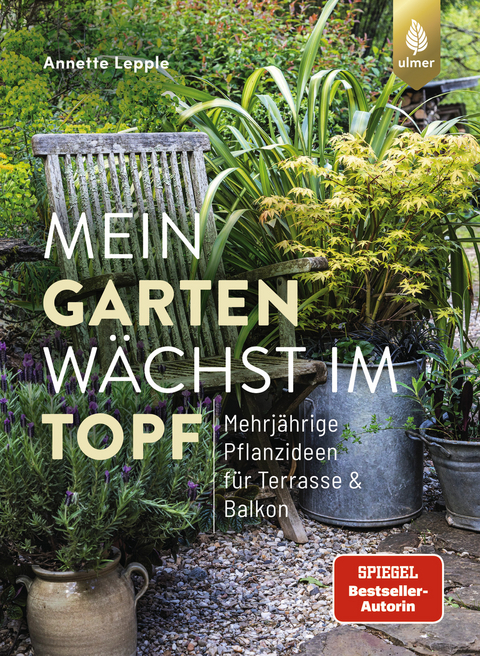 Mein Garten wächst im Topf - Annette Lepple