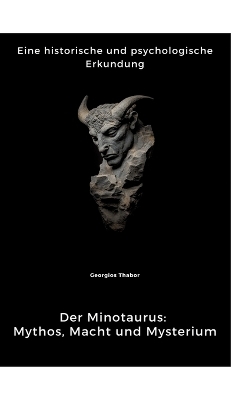 Der Minotaurus: Mythos, Macht und Mysterium - Georgios Thabor