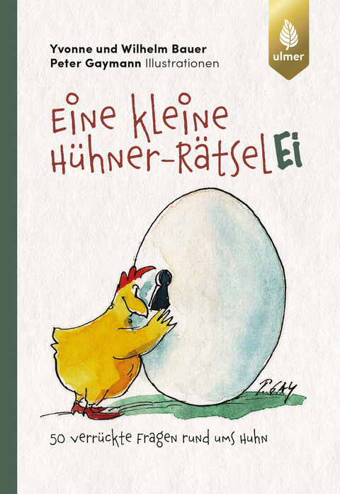 Eine kleine Hühner-RätselEI - Wilhelm Bauer, Yvonne Bauer, Peter Gaymann