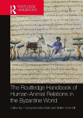 The Routledge Handbook of Human-Animal Relations in the Byzantine World - 