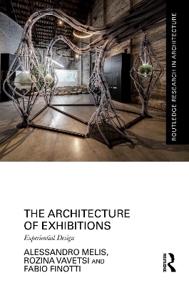 The Architecture of Exhibitions - Alessandro Melis, Rozina Vavetsi, Fabio Finotti