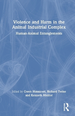 Violence and Harm in the Animal Industrial Complex - 