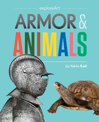 Armor and Animals - Elizabeth Yohlin Baill