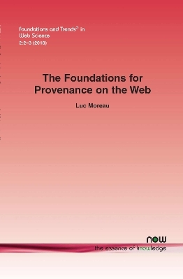 The Foundations for Provenance on the Web - Luc Moreau