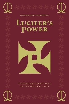 Lucifer's Power: Beliefs and Practices of The Process Cult - William Sims Bainbridge