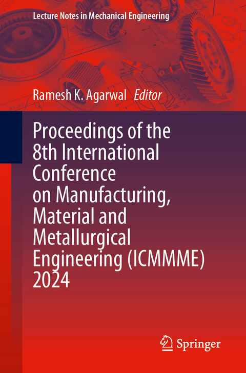 Proceedings of the 8th International Conference on Manufacturing, Material and Metallurgical Engineering (ICMMME) 2024 - 