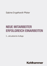 Neue Mitarbeiter erfolgreich einarbeiten - Engelhardt-Pfister, Sabine