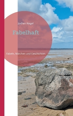 Fabelhaft - Jochen Nagel