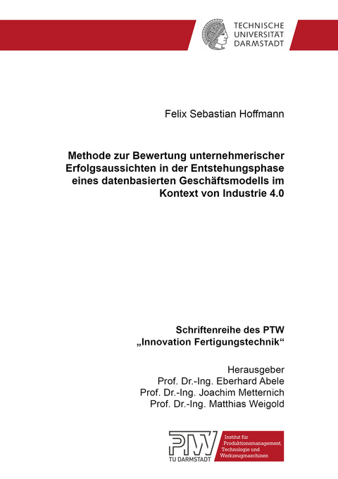 Methode zur Bewertung unternehmerischer Erfolgsaussichten in der Entstehungsphase eines datenbasierten Geschäftsmodells im Kontext von Industrie 4.0 - Felix Sebastian Hoffmann