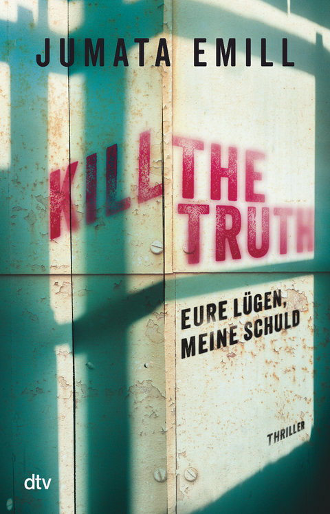 Kill the Truth – Eure Lügen, meine Schuld - Jumata Emill