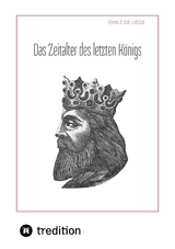 Das Zeitalter des letzten Königs - Émile de Liége