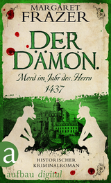 Der Dämon. Mord im Jahr des Herrn 1437 - Margaret Frazer