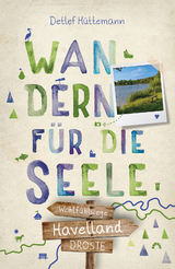 Havelland. Wandern für die Seele - Detlef Hüttemann