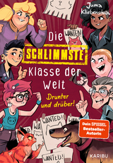 Die schlimmste Klasse der Welt (Band 4) – Drunter und drüber! - Kliebenstein, Juma