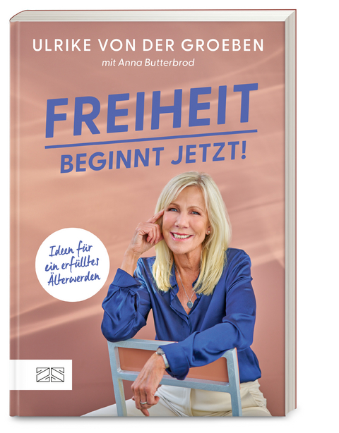 Freiheit beginnt jetzt! - Ulrike von der Groeben