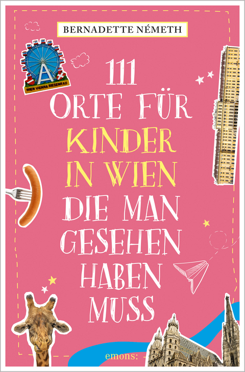 111 Orte für Kinder in Wien, die man gesehen haben muss - Bernadette Németh