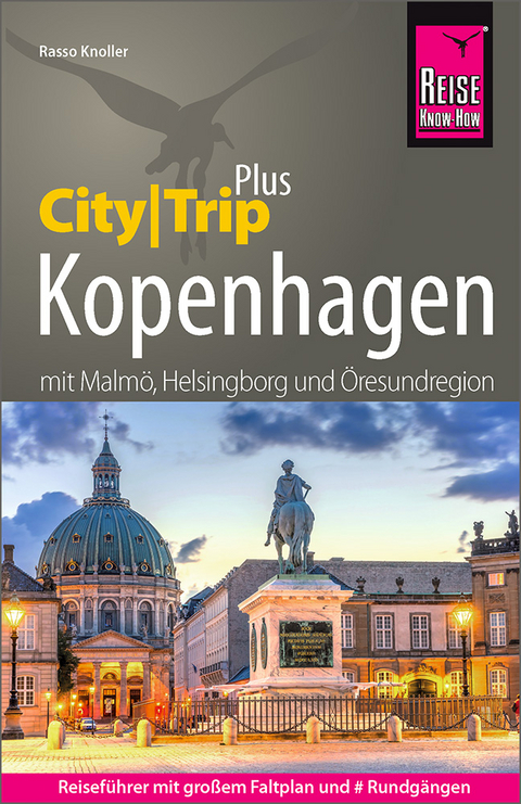 Reise Know-How Reiseführer Kopenhagen mit Malmö, Helsingborg und Öresundregion (CityTrip PLUS) - Rasso Knoller