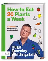 How to Eat 30 Plants a Week - Hugh Fearnley-Whittingstall