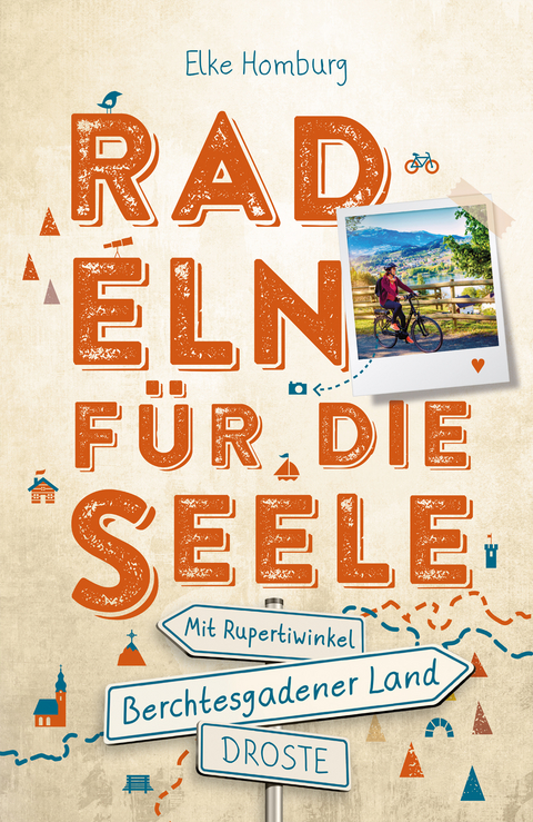 Berchtesgadener Land - Mit Rupertiwinkel. Radeln für die Seele - Elke Homburg