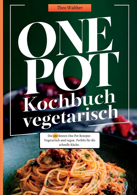 One Pot Kochbuch Vegetarisch - Theo Walther