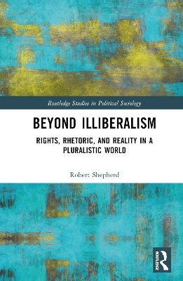 Beyond Illiberalism - Robert Shepherd