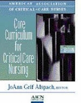 Core Curriculum for Critical Care Nursing - American Association of Critical Care Nursing; Alspach, JoAnn Grif