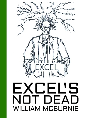 Excel's Not Dead - William McBurnie