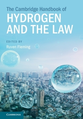 The Cambridge Handbook of Hydrogen and the Law - 