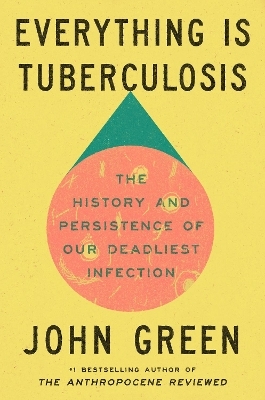 Everything Is Tuberculosis - John Green