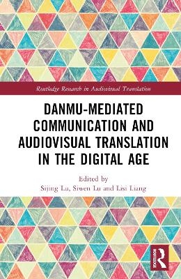 Danmu-mediated Communication and Audiovisual Translation in the Digital Age - 