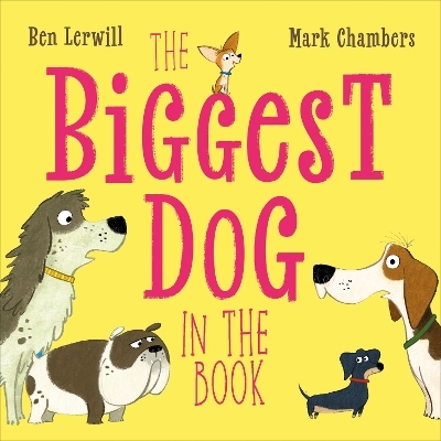 The Biggest Dog in the Book - Ben Lerwill