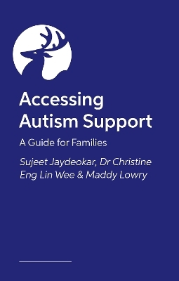 Accessing Autism Support - Sujeet Jaydeokar, Madeleine Lowry, Christine Eng Lin Wee