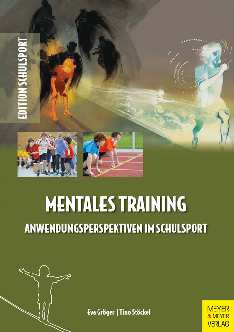 Mentales Training - Anwendungsperspektiven im Schulsport -  Eva Gröger,  Tino Stöckel