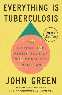 Everything Is Tuberculosis (Signed Edition) - John Green