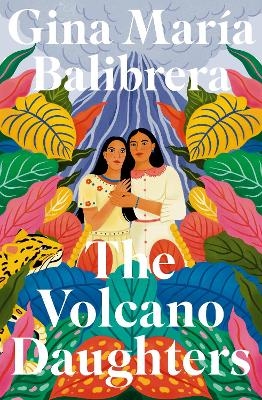 The Volcano Daughters - Gina María Balibrera