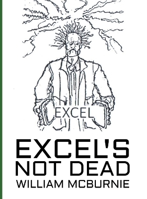 Excel's Not Dead - William McBurnie