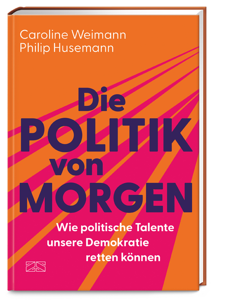 Die Politik von morgen - Philip Husemann, Caroline Weimann