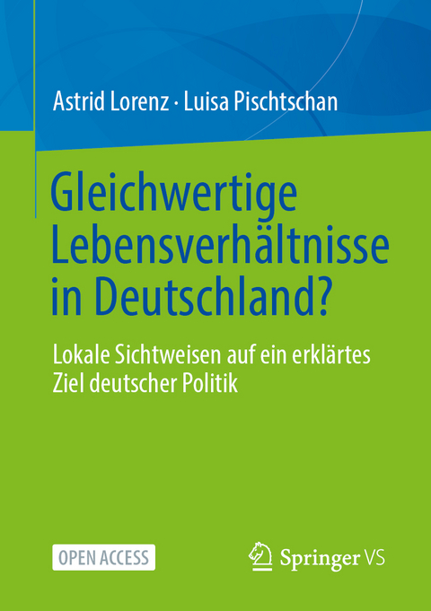 Gleichwertige Lebensverhältnisse in Deutschland? - Astrid Lorenz, Luisa Pischtschan