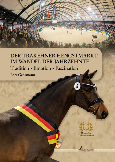 Der Trakehner Hengstmarkt im Wandel der Jahrzehnte - Lars Gehrmann