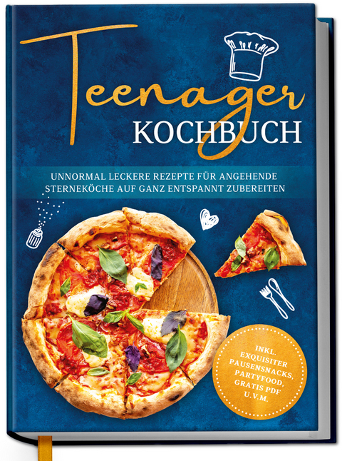 Teenager Kochbuch: Unnormal leckere Rezepte für angehende Sterneköche auf ganz entspannt zubereiten - inkl. exquisiter Pausensnacks, Partyfood, gratis PDF u.v.m. - Maja Rehnsberg