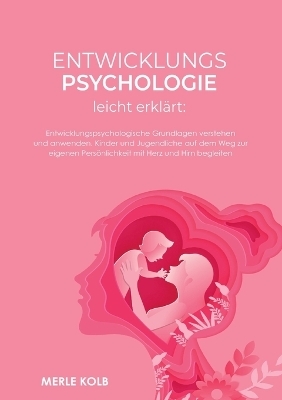 Entwicklungspsychologie leicht erklärt - Merle Kolb