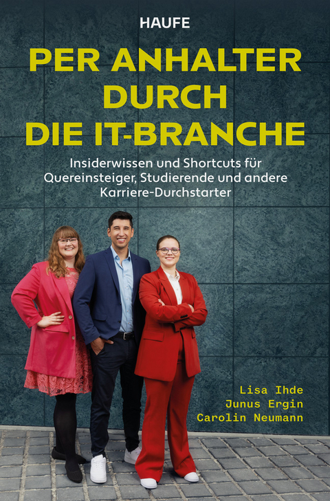 Per Anhalter durch die IT-Branche - Lisa Ihde, Junus Ergin, Carolin Neumann