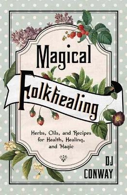 Magical Folkhealing - D.J. Conway