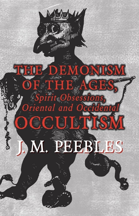 Demonism of the Ages, Spirit Obsessions, Oriental and Occidental Occultism -  J. M. Peebles