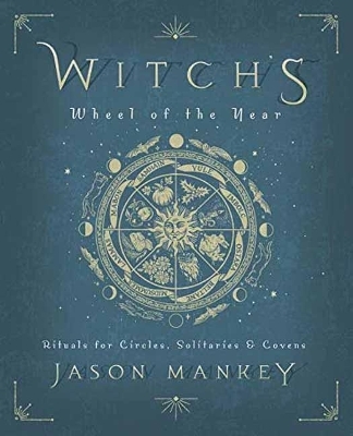 Witch's Wheel of the Year - Jason Mankey