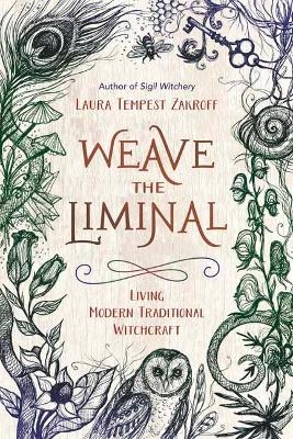 Weave the Liminal - Laura Tempest Zakroff